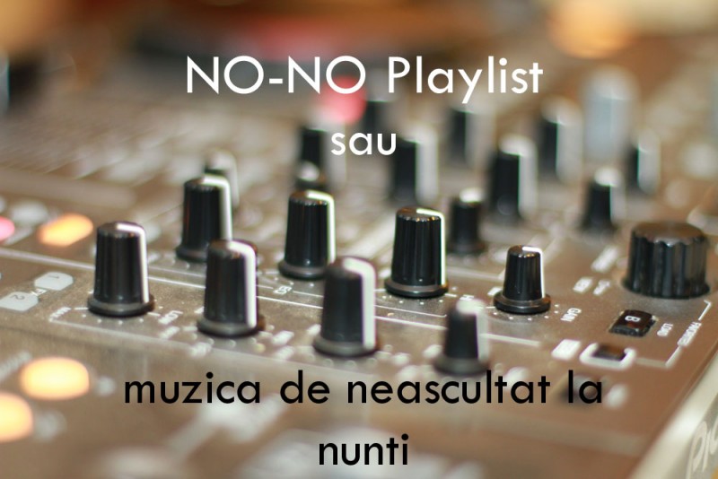 No-No Playlist / Muzica de neascultat la nunti